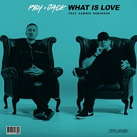 PBH & JACK, Cammie Robinson – What Is Love