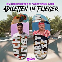 Kuchenmeister, Partymann Atze – Adiletten im Flieger