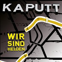 Wir sind Helden – Kaputt