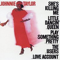 Johnnie Taylor – She's Killing Me