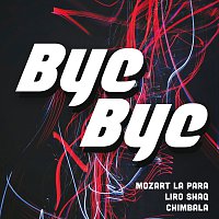 Mozart La Para, Chimbala, Liro Shaq – Bye Bye