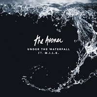 The Avener, M.I.L.K. – Under The Waterfall (Feat. M.I.L.K.)