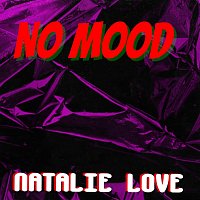 Natalie Love – No Mood