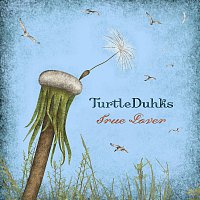 The TurtleDuhks – True Lover