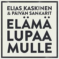 Elias Kaskinen & Paivan Sankarit – Elama lupaa mulle