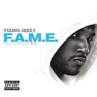 Young Jeezy, T.I. – F.A.M.E. [Explicit Version]