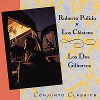 Roberto Pulido Y Los Clasicos, Los Dos Gilbertos – Conjunto Classics