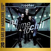 Scooter – No Time To Chill [20 Years Of Hardcore Expanded Edition / Remastered]