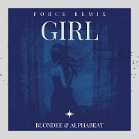 Blondee, AlphaBeat, Force – Girl [Force Remix]