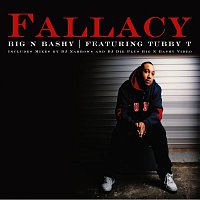 Fallacy, Tubby t – Big 'n Bashy