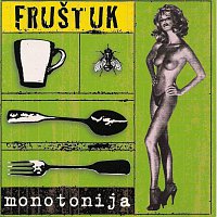 FRUŠTUK – MONOTONIJA