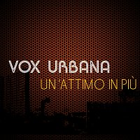 Vox Urbana – Un'attimo in piu