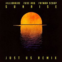 Jillionaire, Fuse ODG & Fatman Scoop – Sunrise (Just Us Remix)