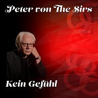 Peter von the Sirs – Kein Gefühl