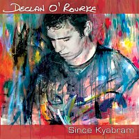Declan O'Rourke – Since Kyabram