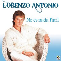 Lorenzo Antonio – No Es Nada Fácil