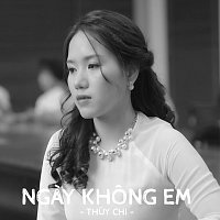 Thuy Chi – Ngay Khong Em