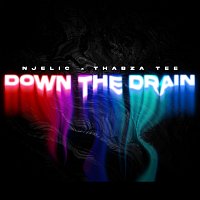 Njelic, Thabza Tee – Down The Drain