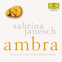 Nina Reithmeier – Sabrina Janesch: Ambra [ungekurzt]