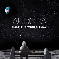 AURORA – Half The World Away