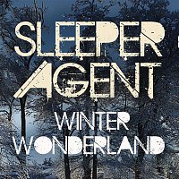 Sleeper Agent – Winter Wonderland