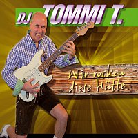 DJ Tommi T. – Wir rocken diese Hutte