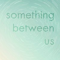Something Between Us
