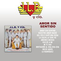 J.L.B. Y Cía – Amor Sin Sentido