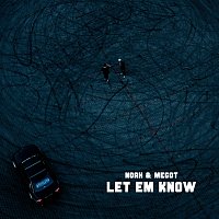 Noah, Megot – Let Em Know