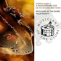 Musicians Of The Globe, Philip Pickett – Thomas Linley Jr.: A Shakespeare Ode On The Witches And Fairies