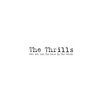 The Thrills – Not For All The Love In The World