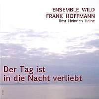 Frank Hoffmann, Ensemble Wild – Der Tag ist in die Nacht verliebt