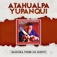 Atahualpa Yupanqui – Quisiera Tener un Monte