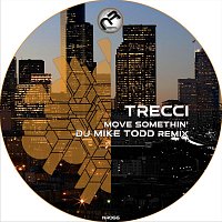 Trecci – Move Somethin’ (DJ Mike Todd Remix)