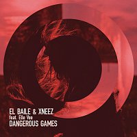 El Baile, Xneez, Elle Vee – Dangerous Games