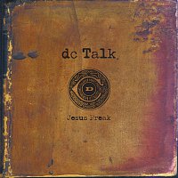 DC Talk – Jesus Freak [Remastered]