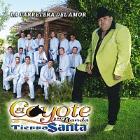 El Coyote Y Su Banda Tierra Santa – La Carretera Del Amor