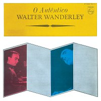 Walter Wanderley – O Autentico Walter Wanderley