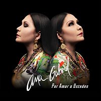 Ana Gabriel – Por Amor a Ustedes