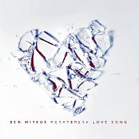 Ben Mitkus – Heartbreak Love Song