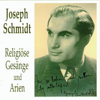 Joseph Schmidt – Religiose Gesange und Arien