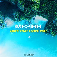 MEZIAH – Hate That I Love You