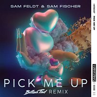 Sam Feldt & Sam Fischer – Pick Me Up (Billen Ted Remix)