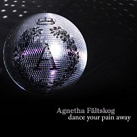 Agnetha Faltskog – Dance Your Pain Away