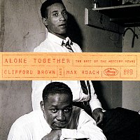 Clifford Brown, Max Roach Quintet – Alone Together: The Best Of The Mercury Years