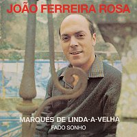 Joao Ferreira-Rosa – Marques De Linda-A-Velha / Fado Sonho