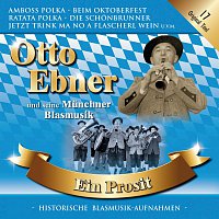 Otto Ebner und seine Munchner Blasmusik – Ein Prosit