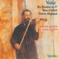 Philippe Graffin – Ysaye: Sonatas Nos. 1-6 for Solo Violin etc.
