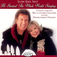 Bill & Gloria Gaither – He Started The Whole World Singing