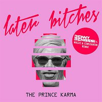 The Prince Karma – Later Bitches (Benny Benassi vs. MazZz & Constantin Remix)